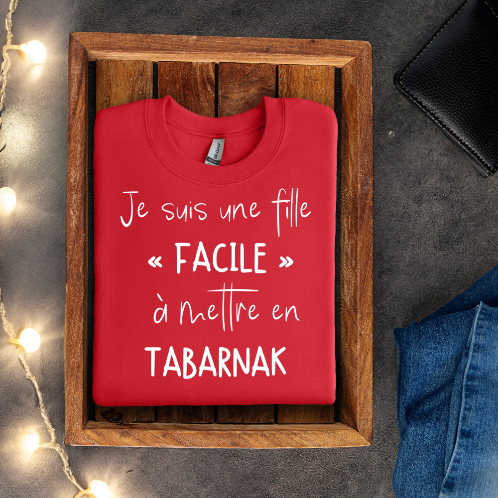 Crewneck - Je suis une fille facile à mettre en tabarnak