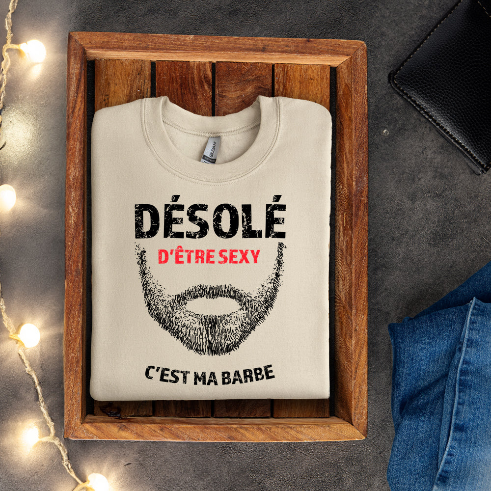 Crewneck - Désolé d'être sexy, c'est ma barbe