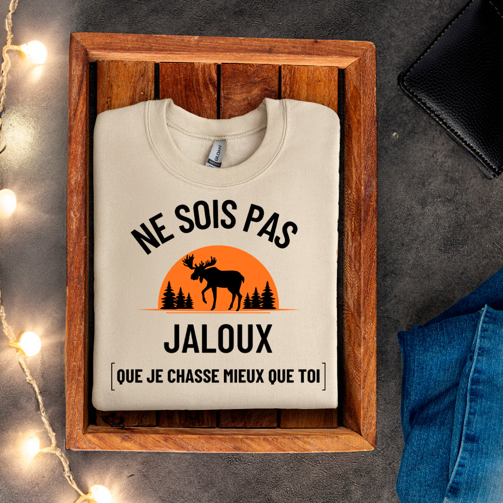 Crewneck - Ne sois pas jaloux que je chasse mieux que toi
