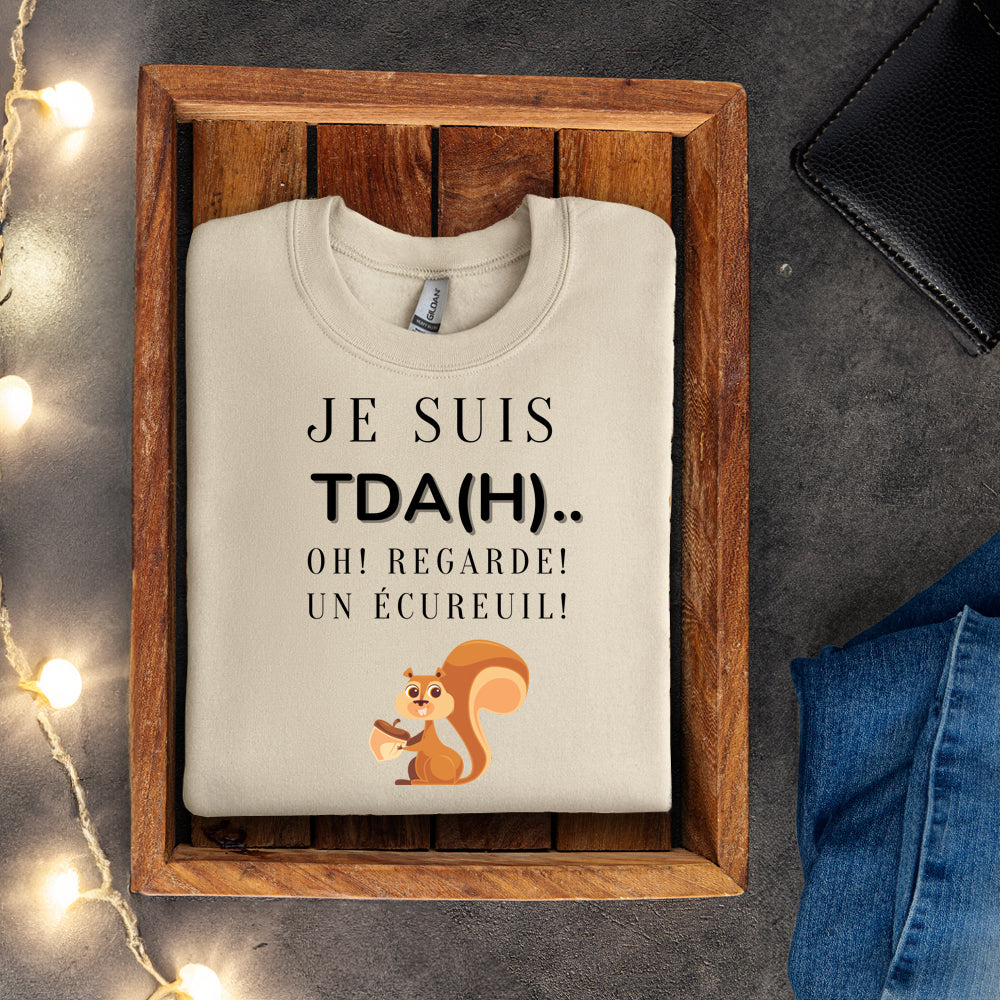 Crewneck - Je suis TDAH.. Oh regarde un écureuil