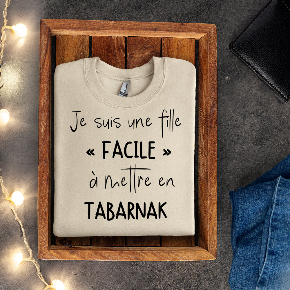 Crewneck - Je suis une fille facile à mettre en tabarnak
