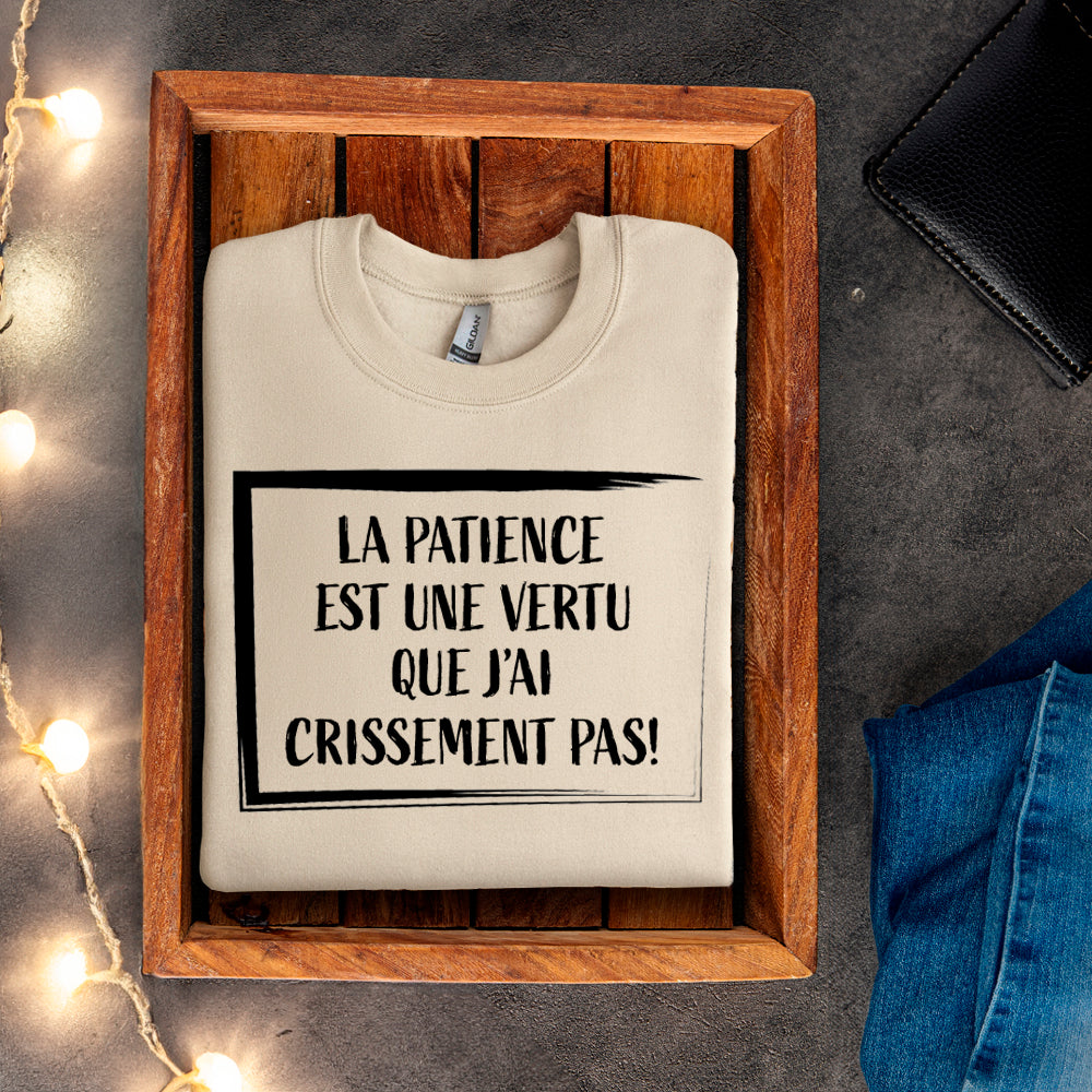 Crewneck - La patience est une vertu que j’ai crissement pas