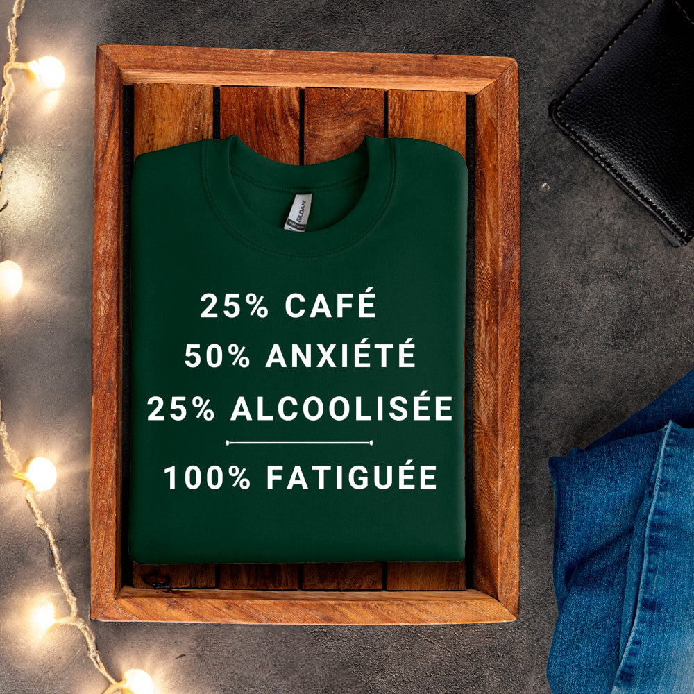 Crewneck - 25% café, 50% anxiété, 25% alcoolisée, 100% fatiguée