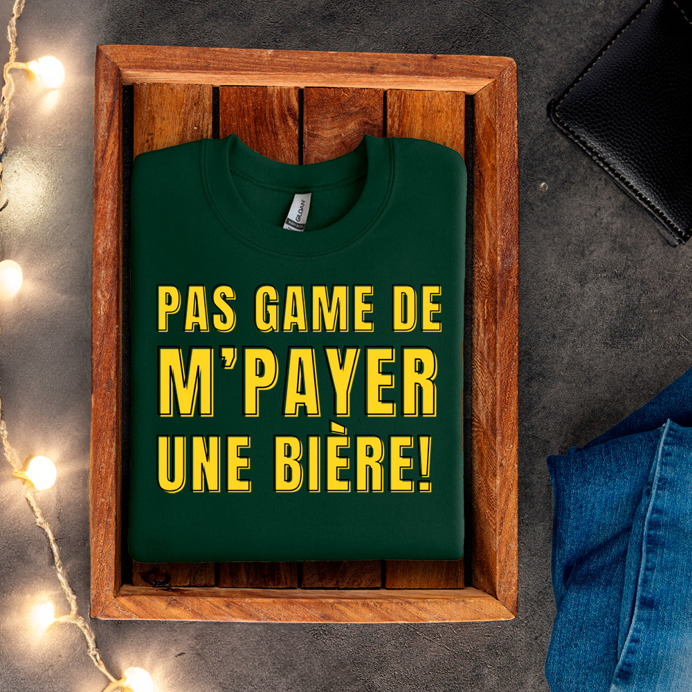 Crewneck - Pas game de m'payer une bière