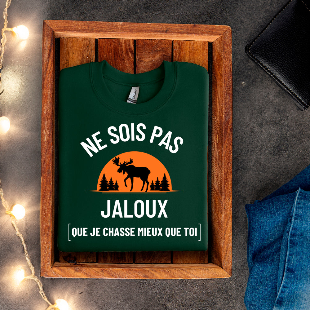 Crewneck - Ne sois pas jaloux que je chasse mieux que toi