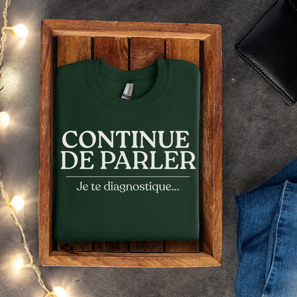 Crewneck - Continue de parler je te diagnostique
