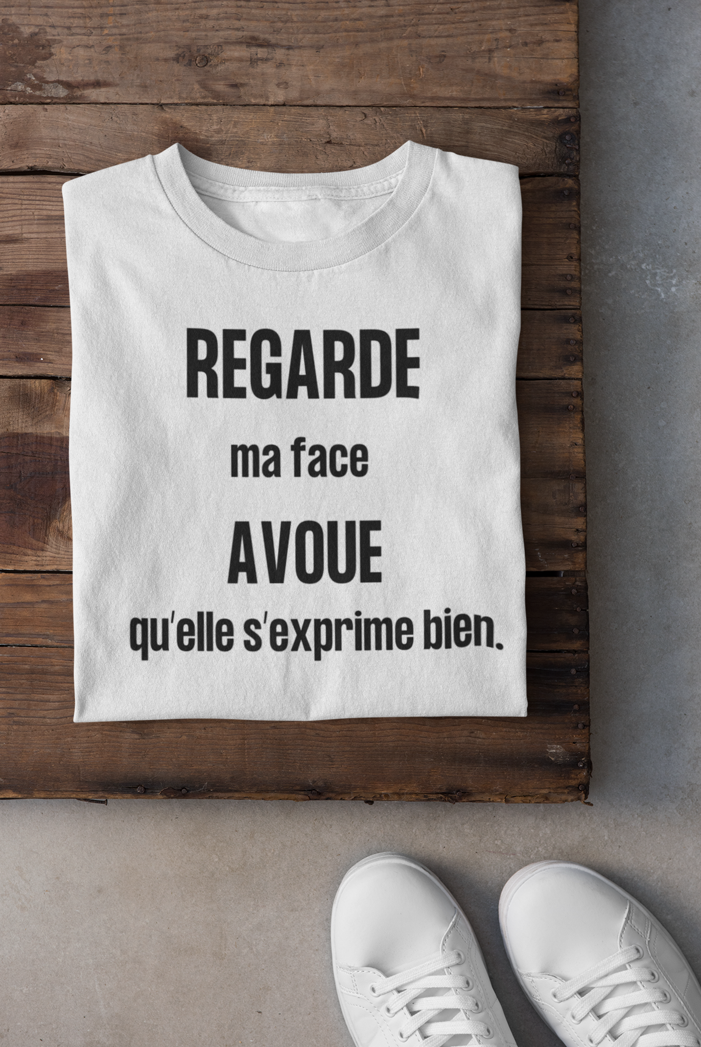 T-shirt - Regarde ma face avoue qu'elle s'exprime bien