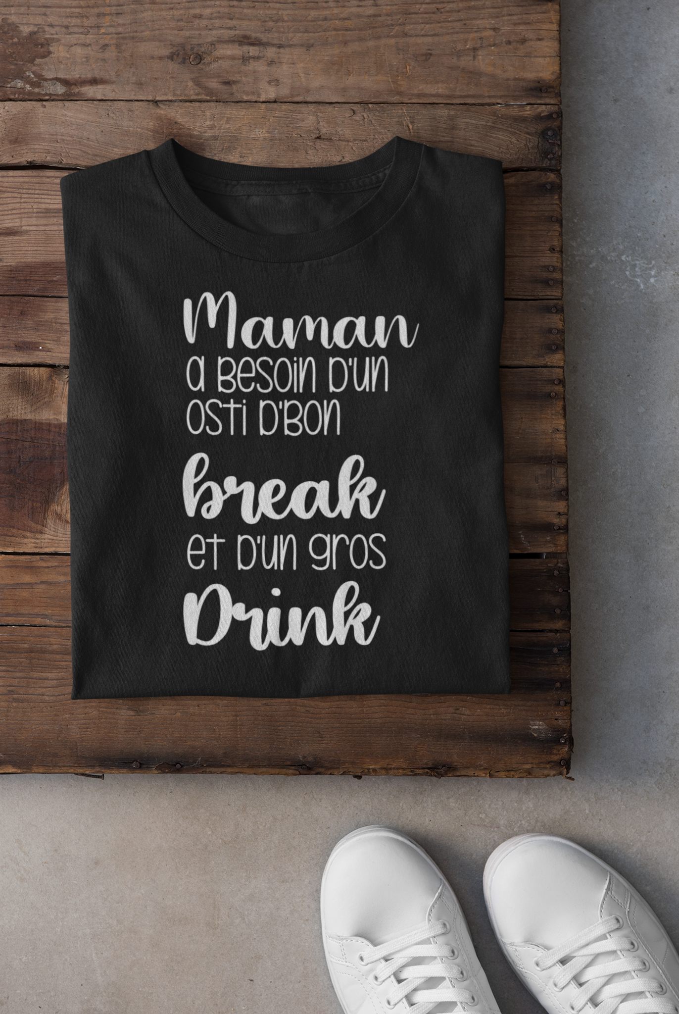 T-shirt - Maman a besoin d'un osti d'bon break et d'un gros drink