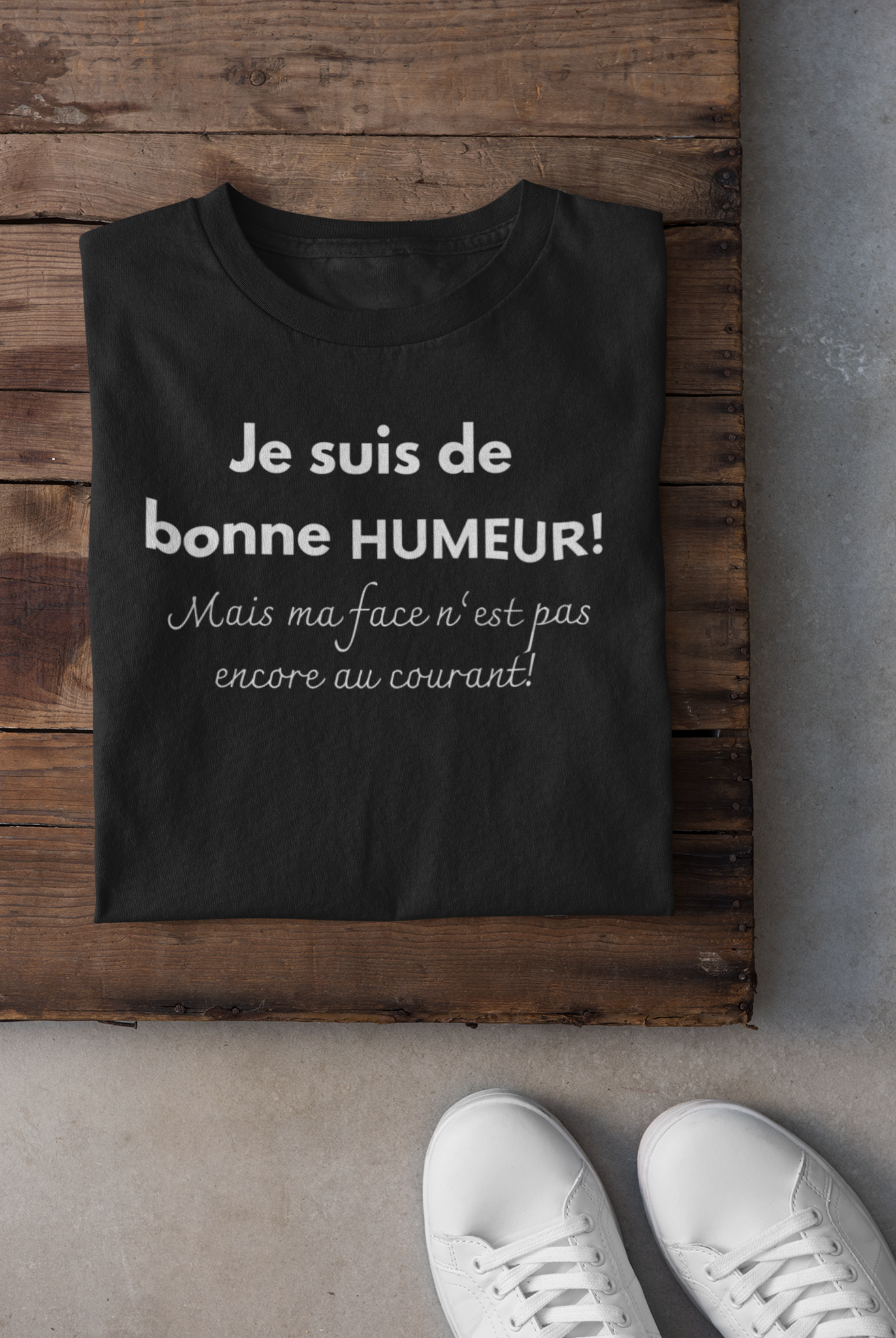 T-shirt - Je suis de bonne humeur mais ma face n’est pas encore au courant