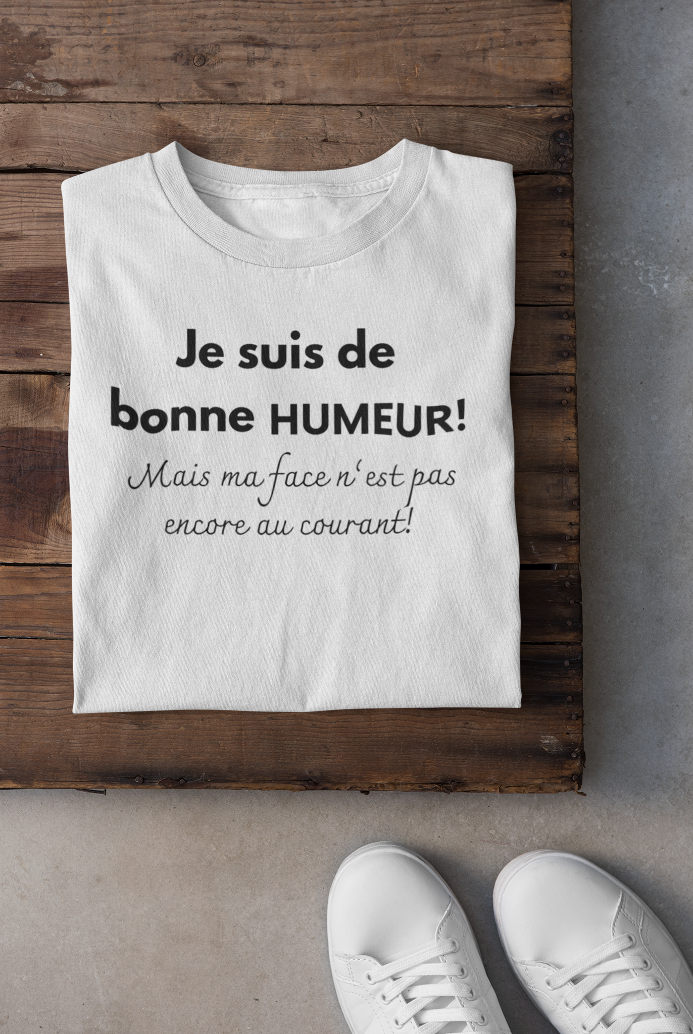 T-shirt - Je suis de bonne humeur mais ma face n’est pas encore au courant