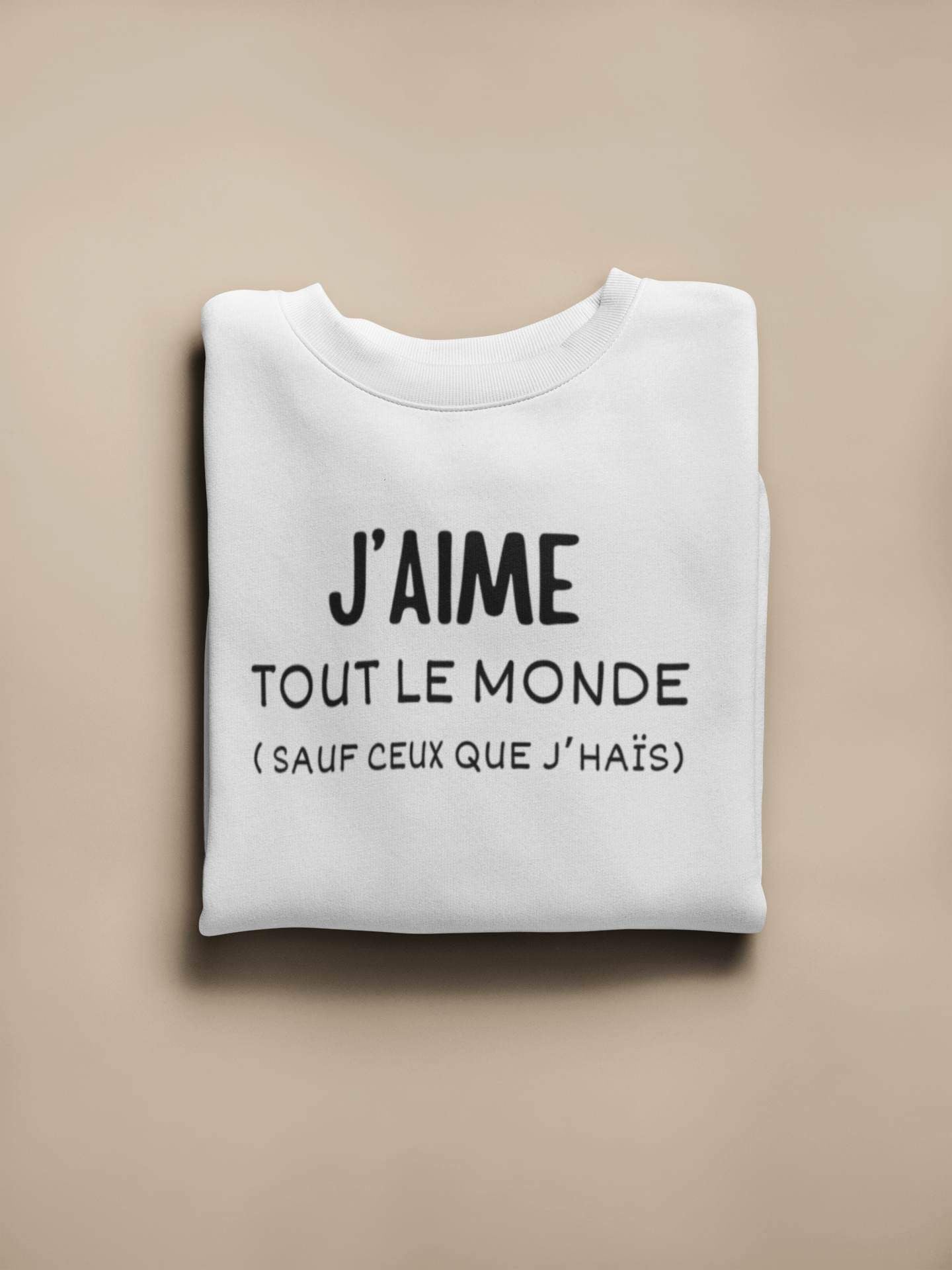 Crewneck - J'aime tout le monde (sauf ceux que j’haïs)