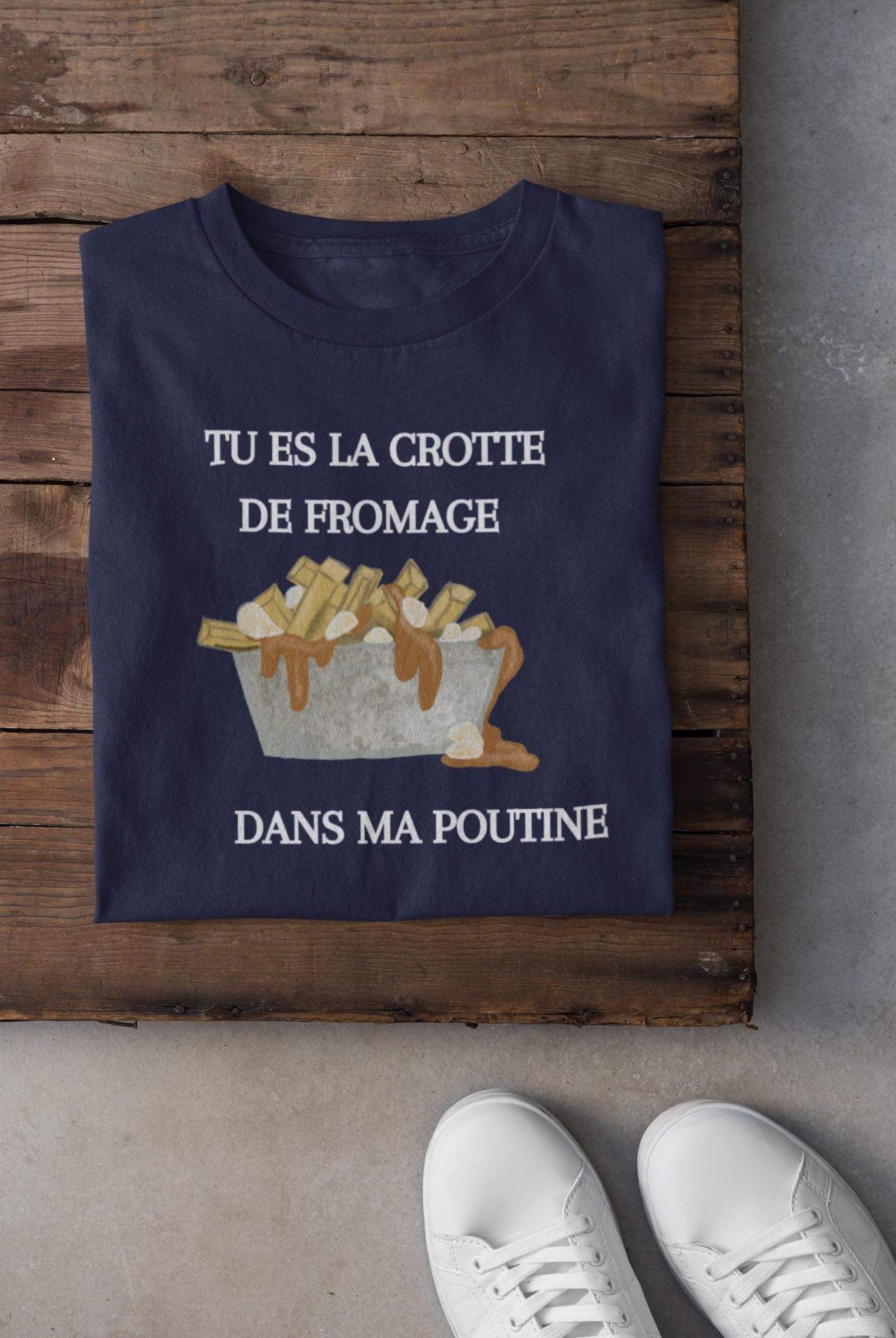 T-shirt - Tu es la crotte de fromage dans ma poutine