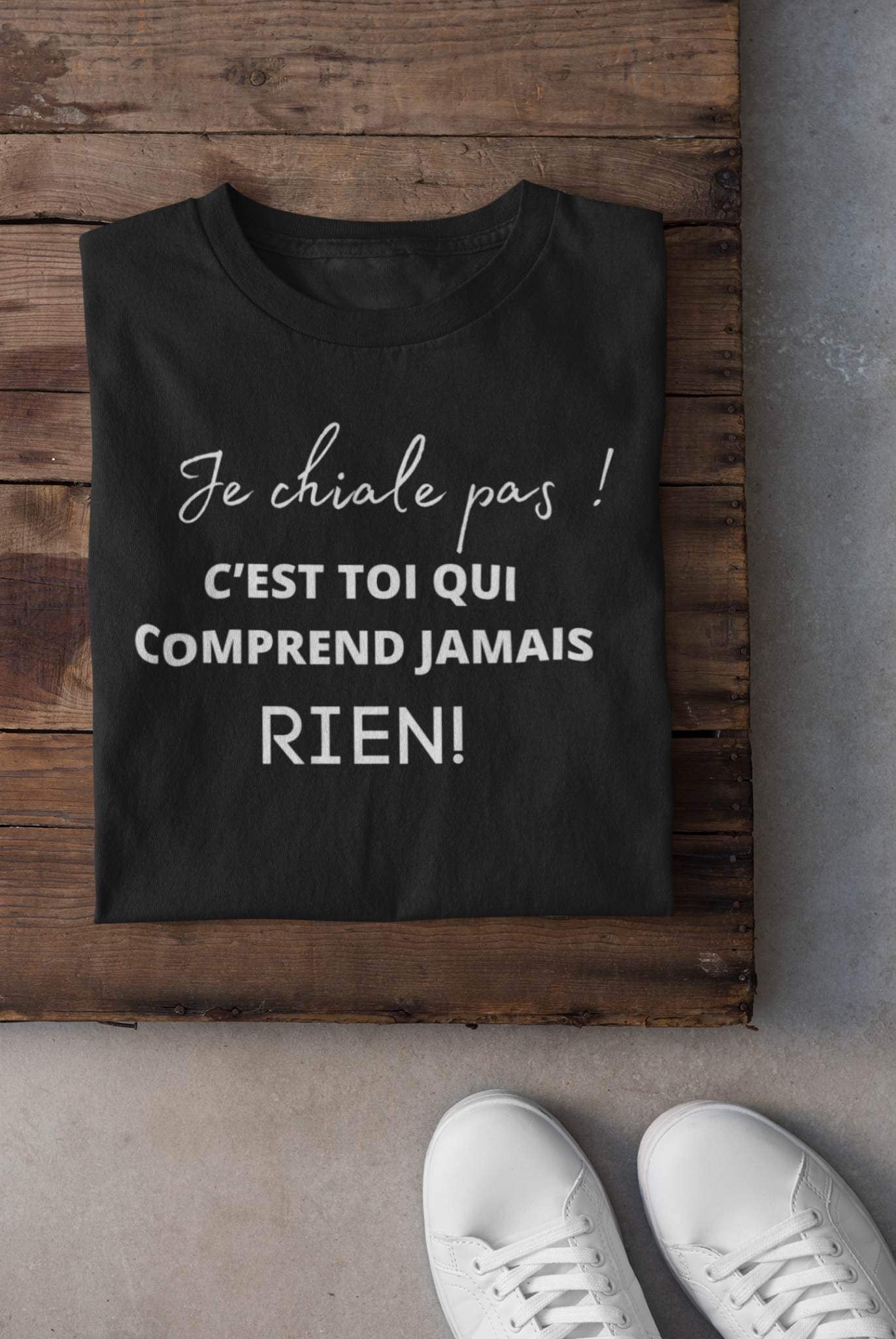 T-shirt - Je chiale pas c'est toi qui comprend jamais rien