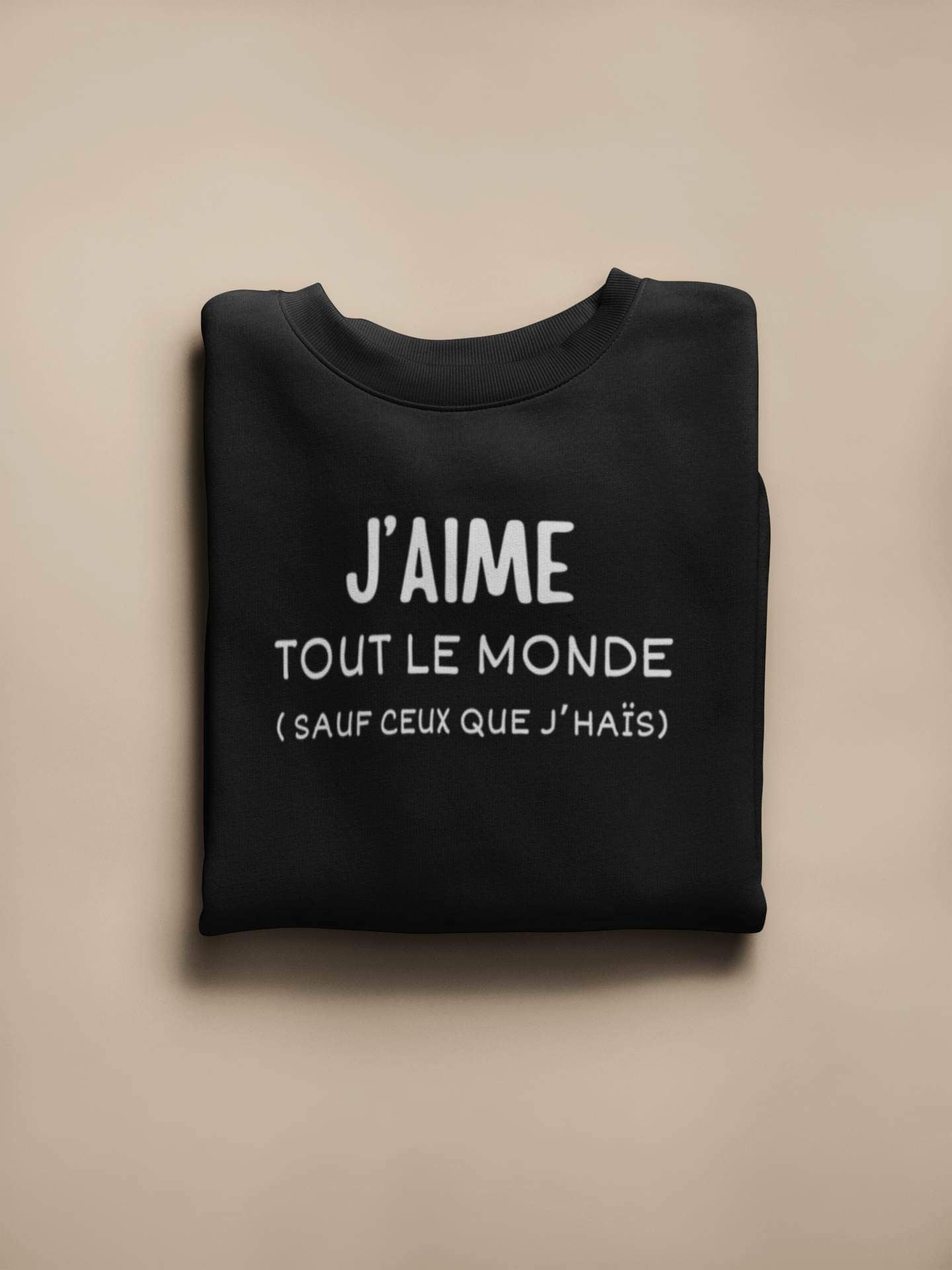 Crewneck - J'aime tout le monde (sauf ceux que j’haïs)