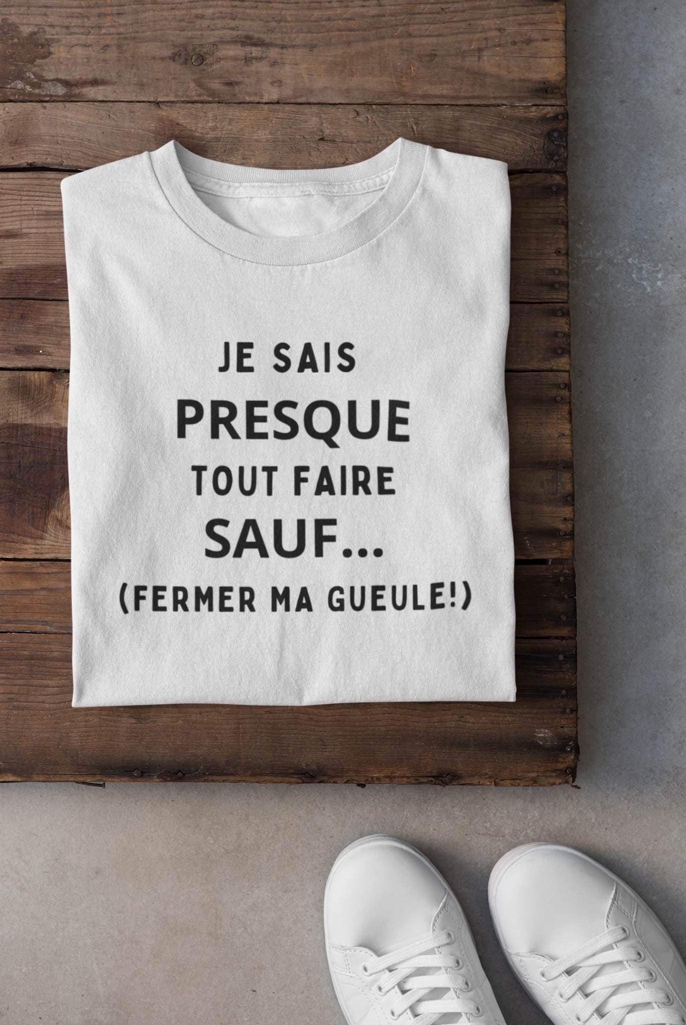 T-shirt - Je sais presque tout faire sauf... fermer ma gueule