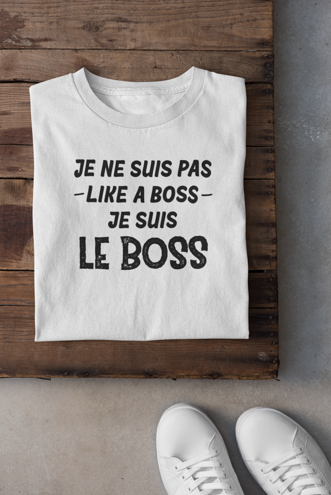 T-shirt - Je ne suis pas like a boss, je suis le boss