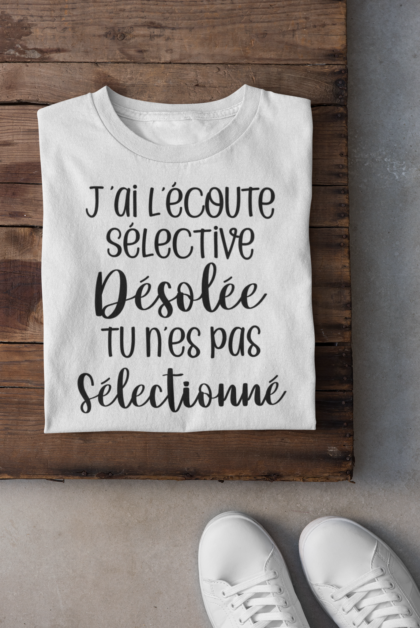 T-shirt - J'ai l'écoute sélective, désolé tu n'es pas sélectionné