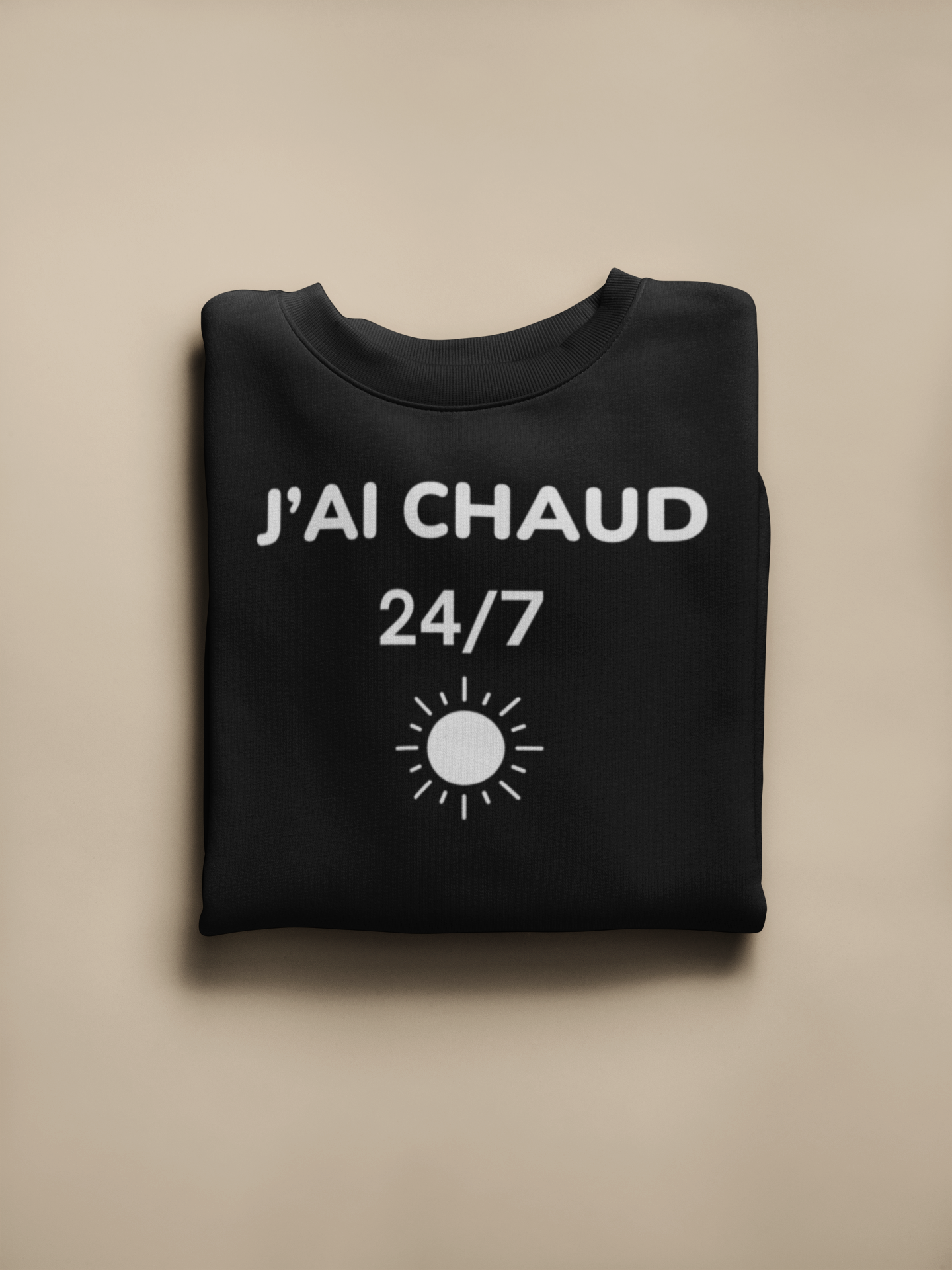 Crewneck - J’ai chaud 24/7