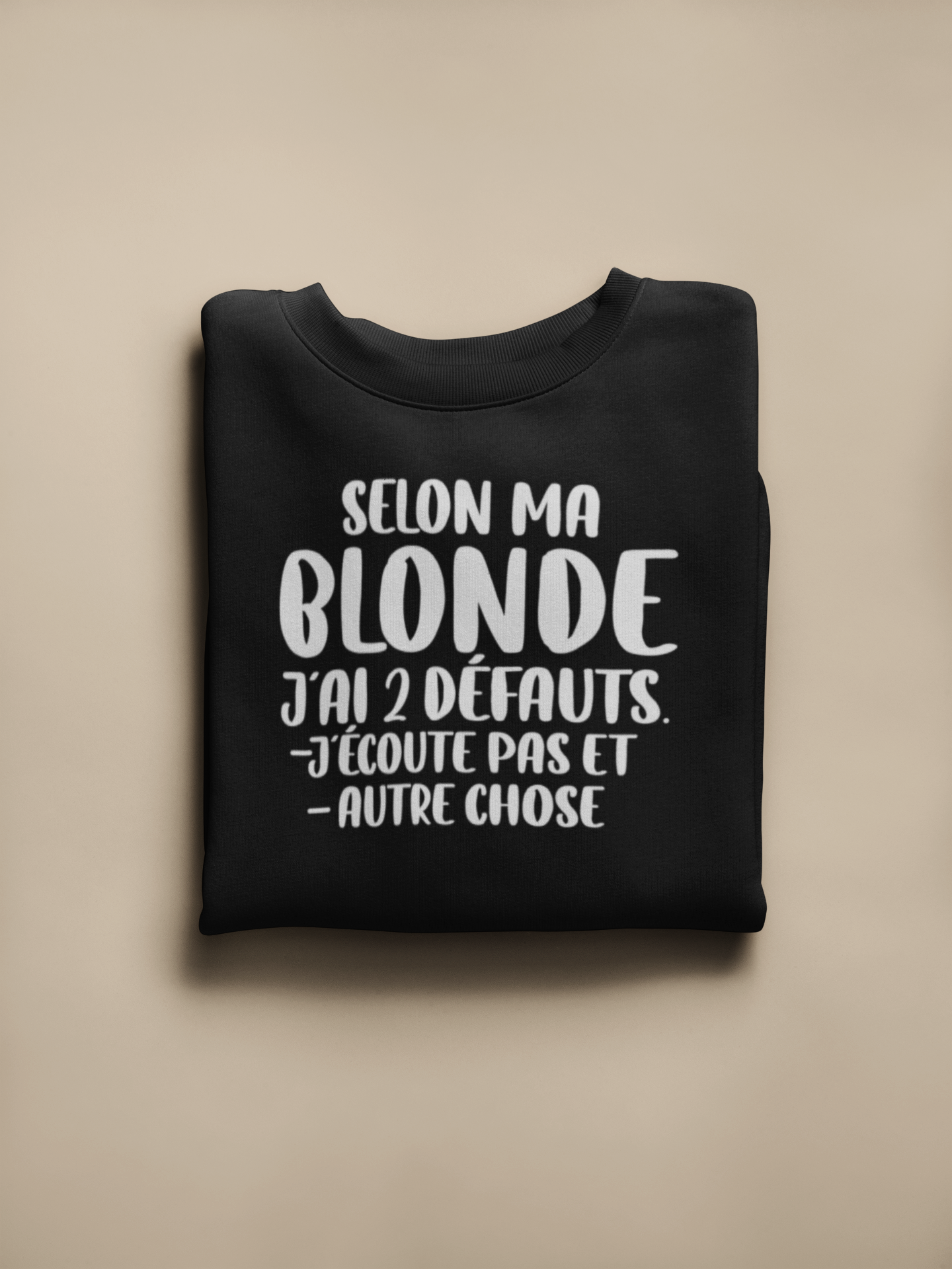 Crewneck - Selon ma blonde j’ai 2 défauts