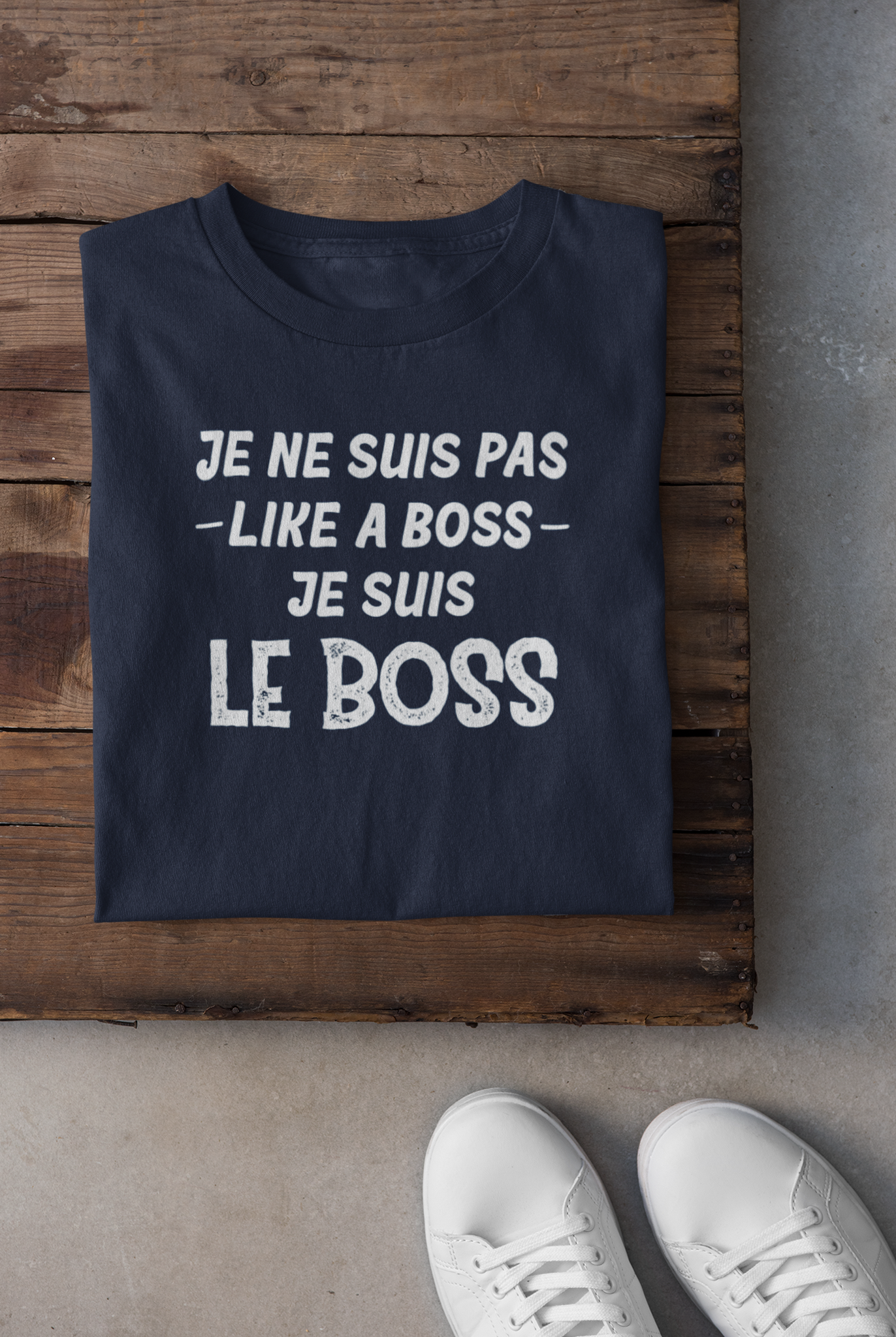T-shirt - Je ne suis pas like a boss, je suis le boss