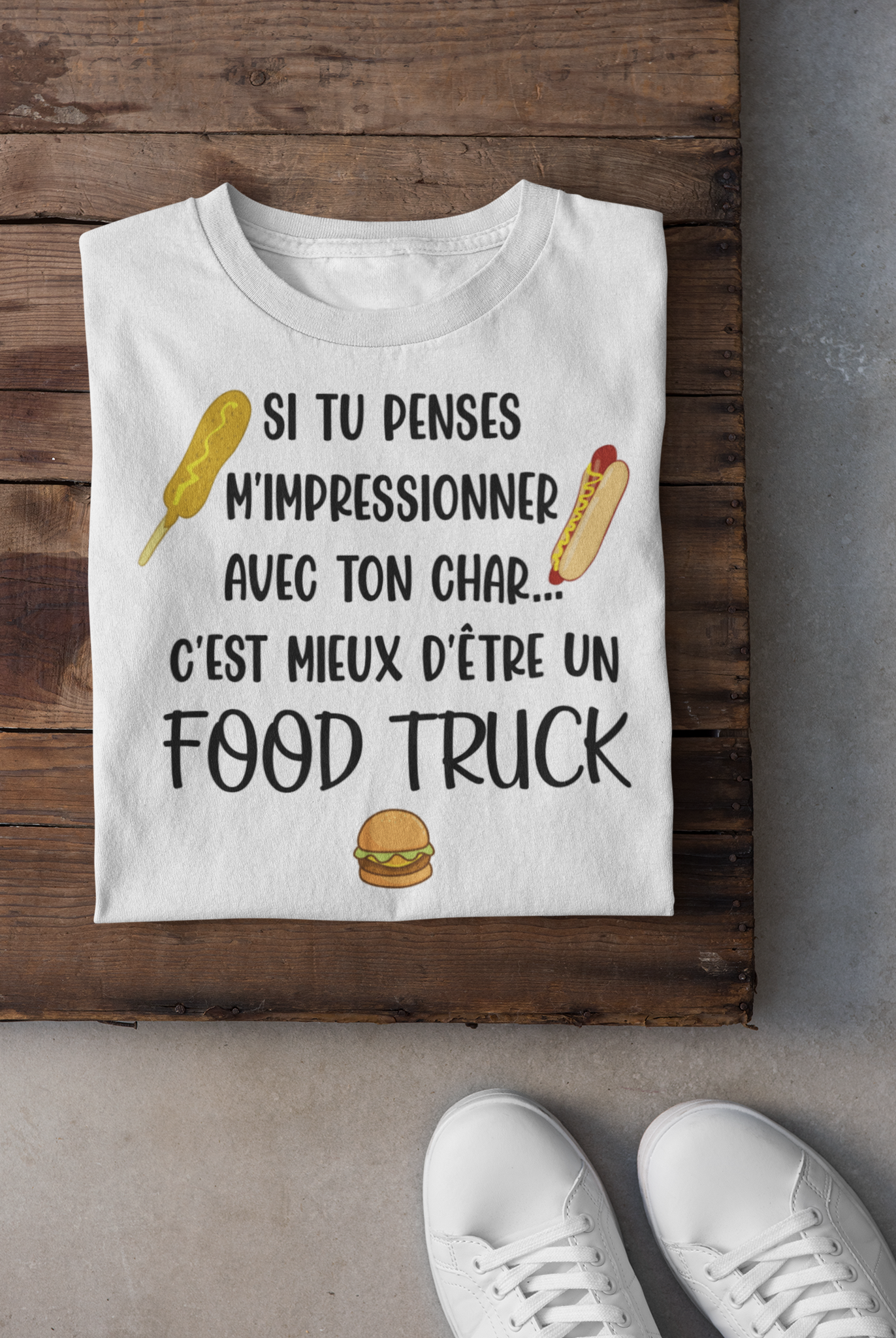 T-shirt - Si tu penses m'impressionner avec ton char, c'est mieux d'être un foodtruck