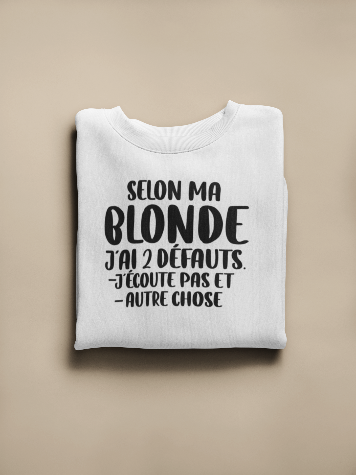 Crewneck - Selon ma blonde j’ai 2 défauts