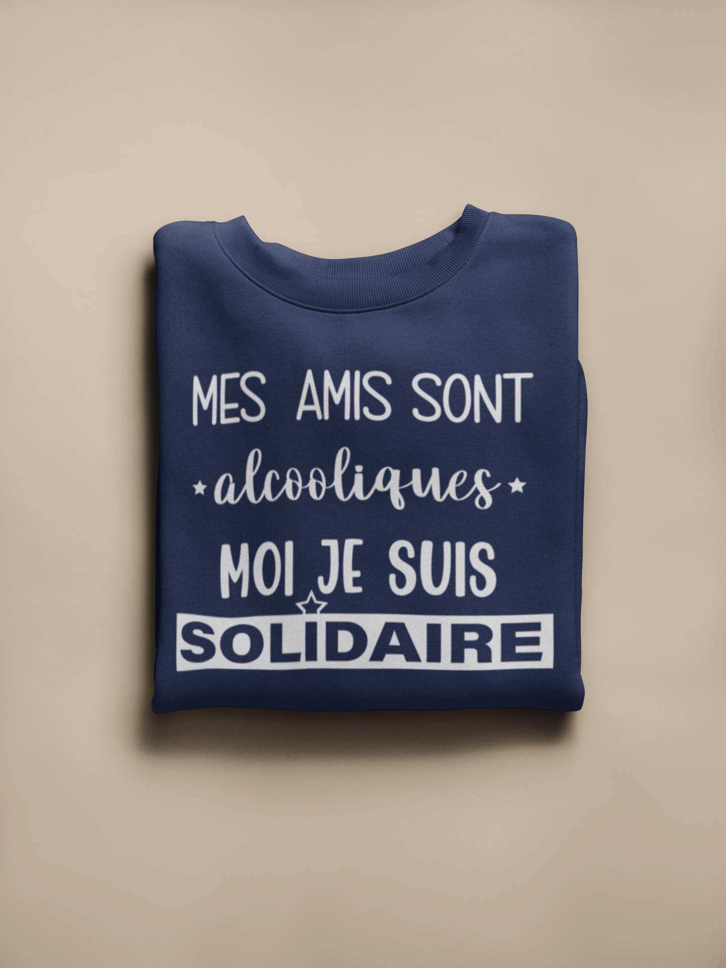 Crewneck - Mes amis sont alcooliques, moi je suis solidaire