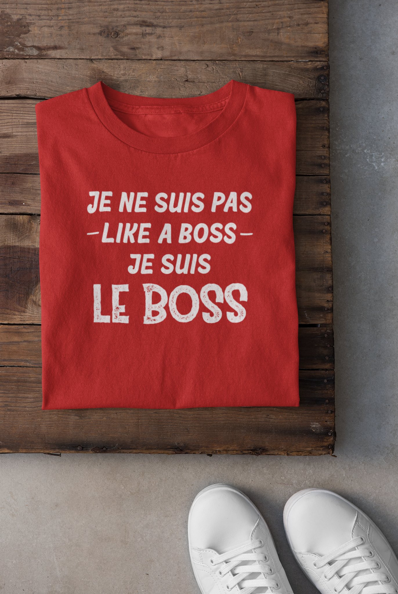 T-shirt - Je ne suis pas like a boss, je suis le boss