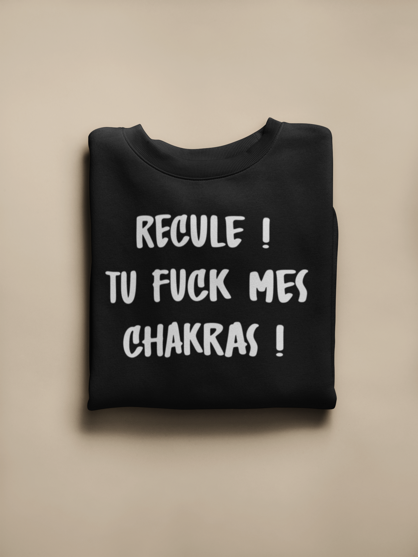 Crewneck - Recule, tu fuck mes chakras