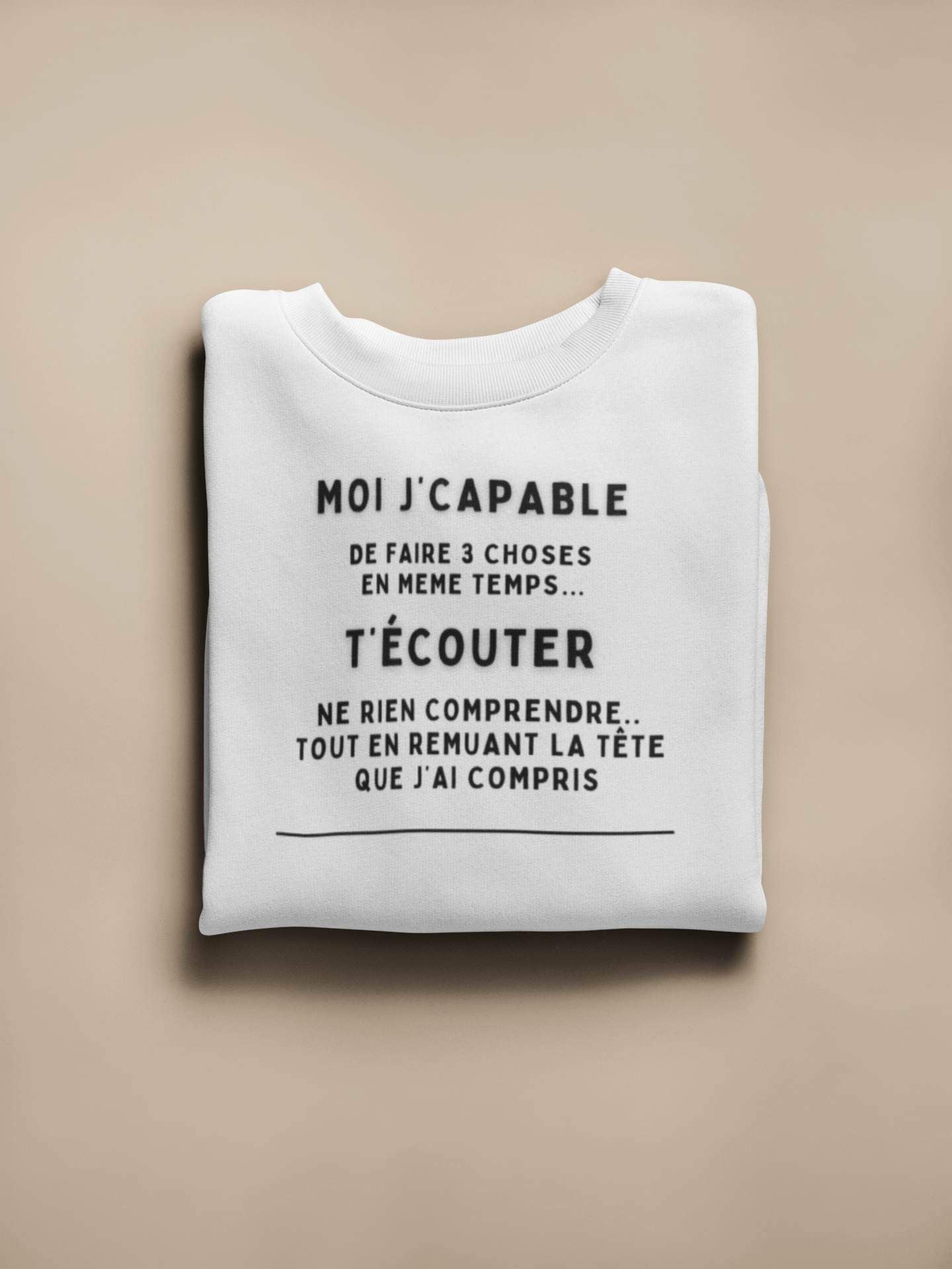 Crewneck - Moi j’capable de faire 3 choses en même temps