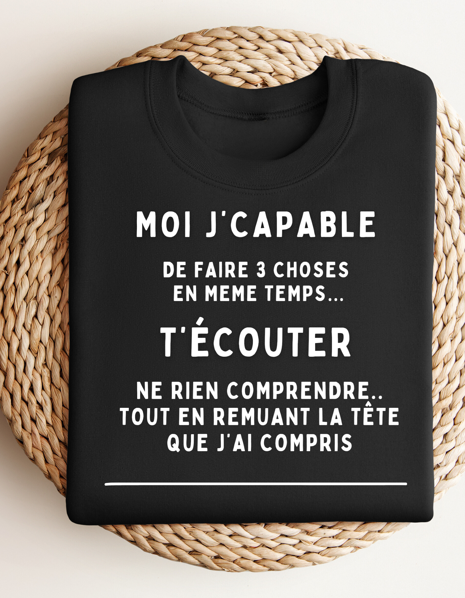 Crewneck - Moi j’capable de faire 3 choses en même temps