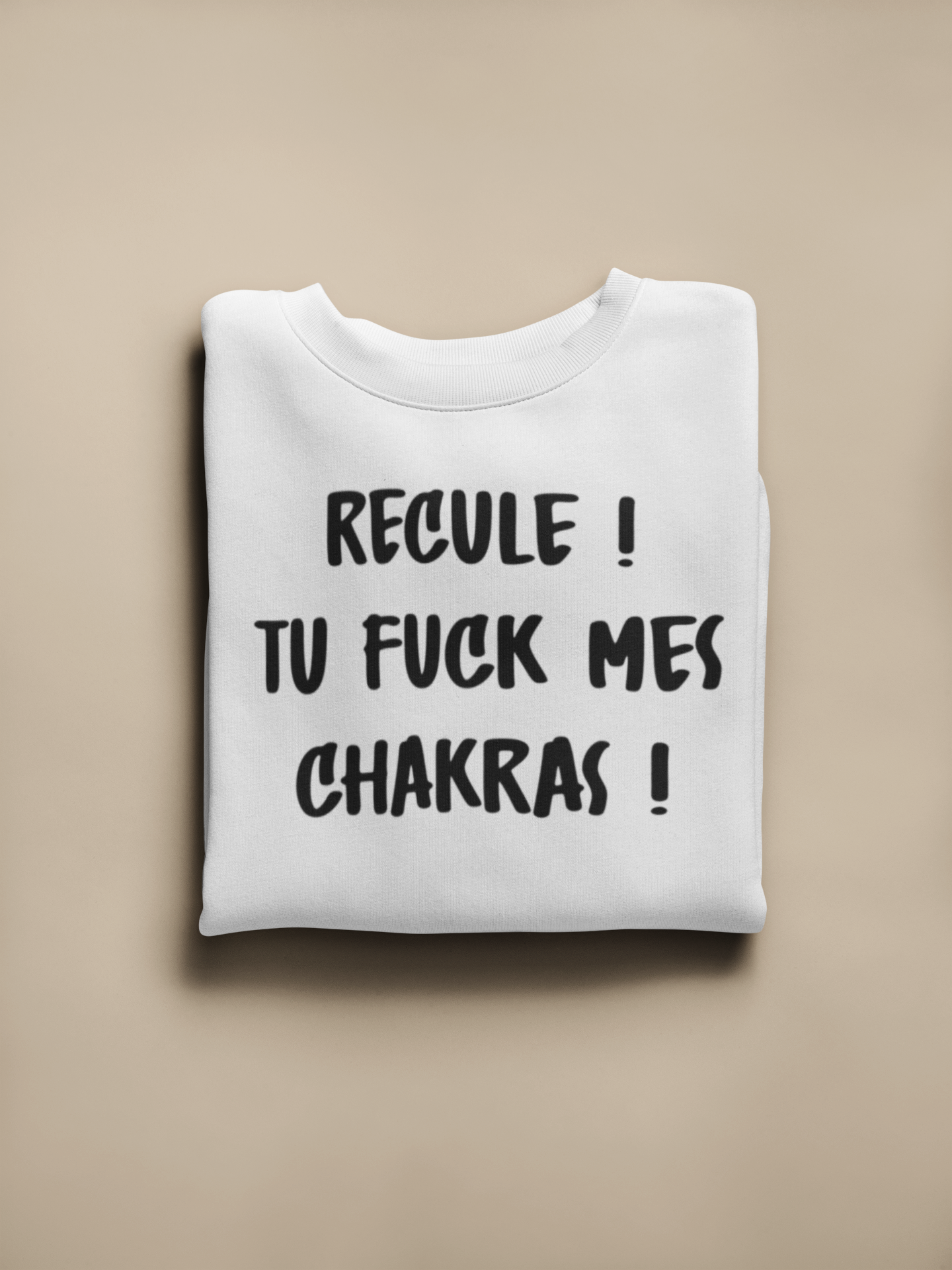 Crewneck - Recule, tu fuck mes chakras