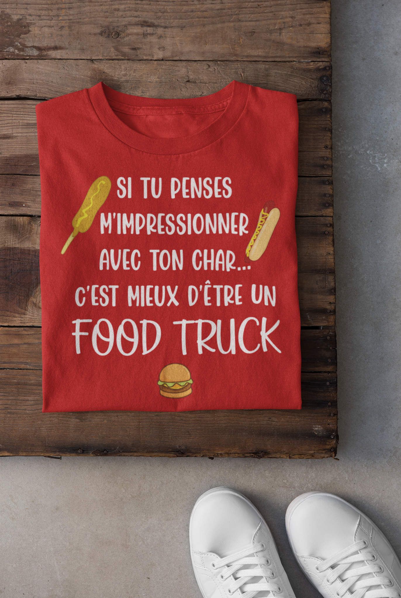 T-shirt - Si tu penses m'impressionner avec ton char, c'est mieux d'être un foodtruck