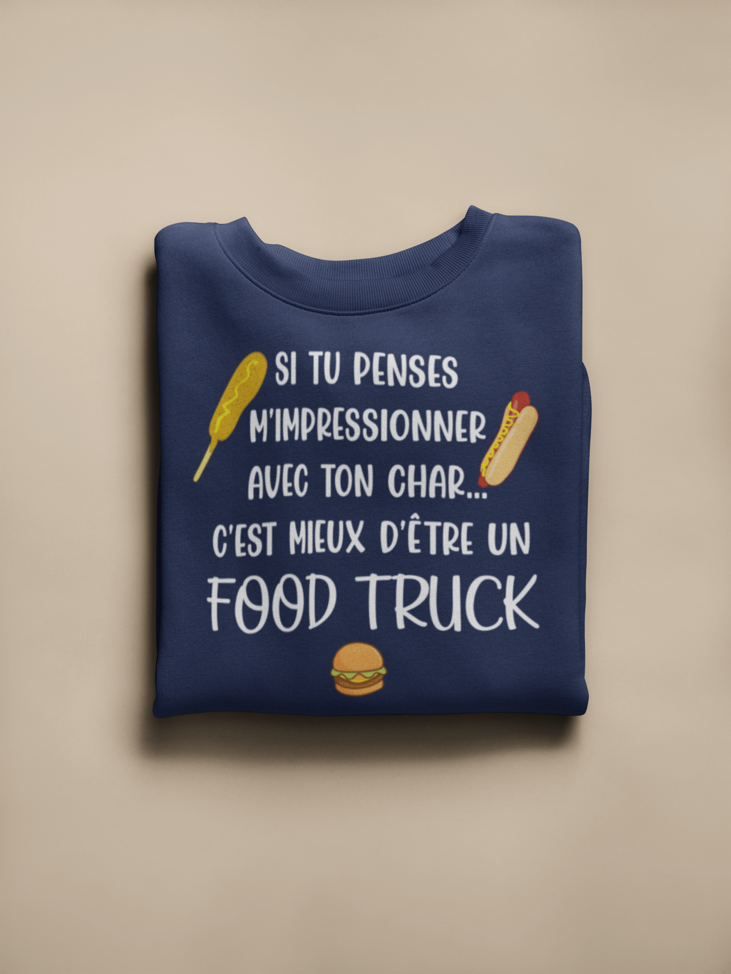 Crewneck - Si tu penses m’impressionner avec ton char, c’est mieux d’être un foodtruck