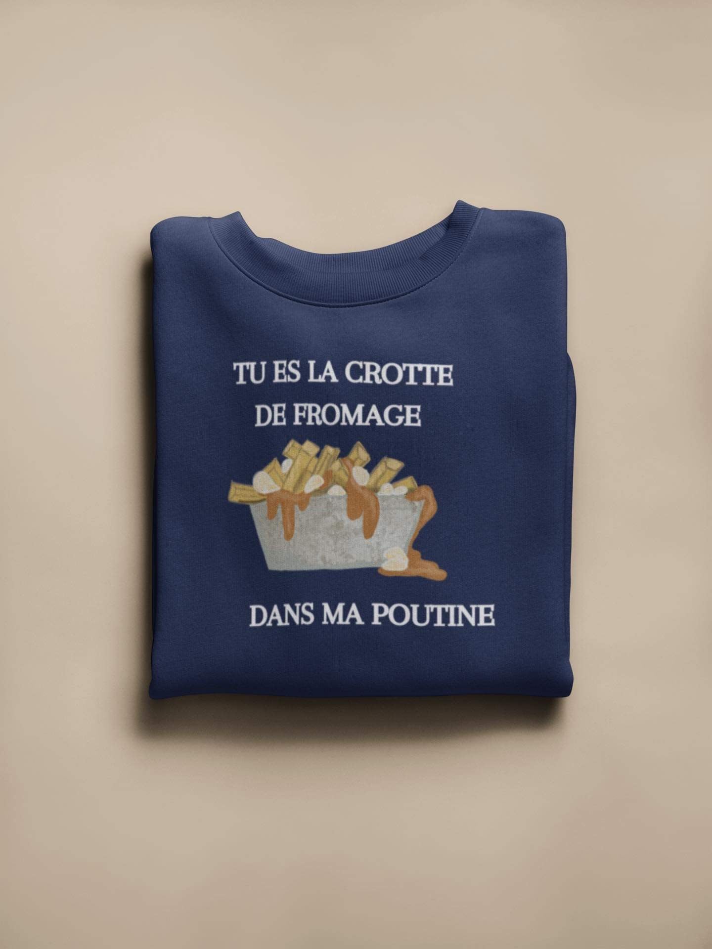 Crewneck - Tu es la crotte de fromage dans ma poutine