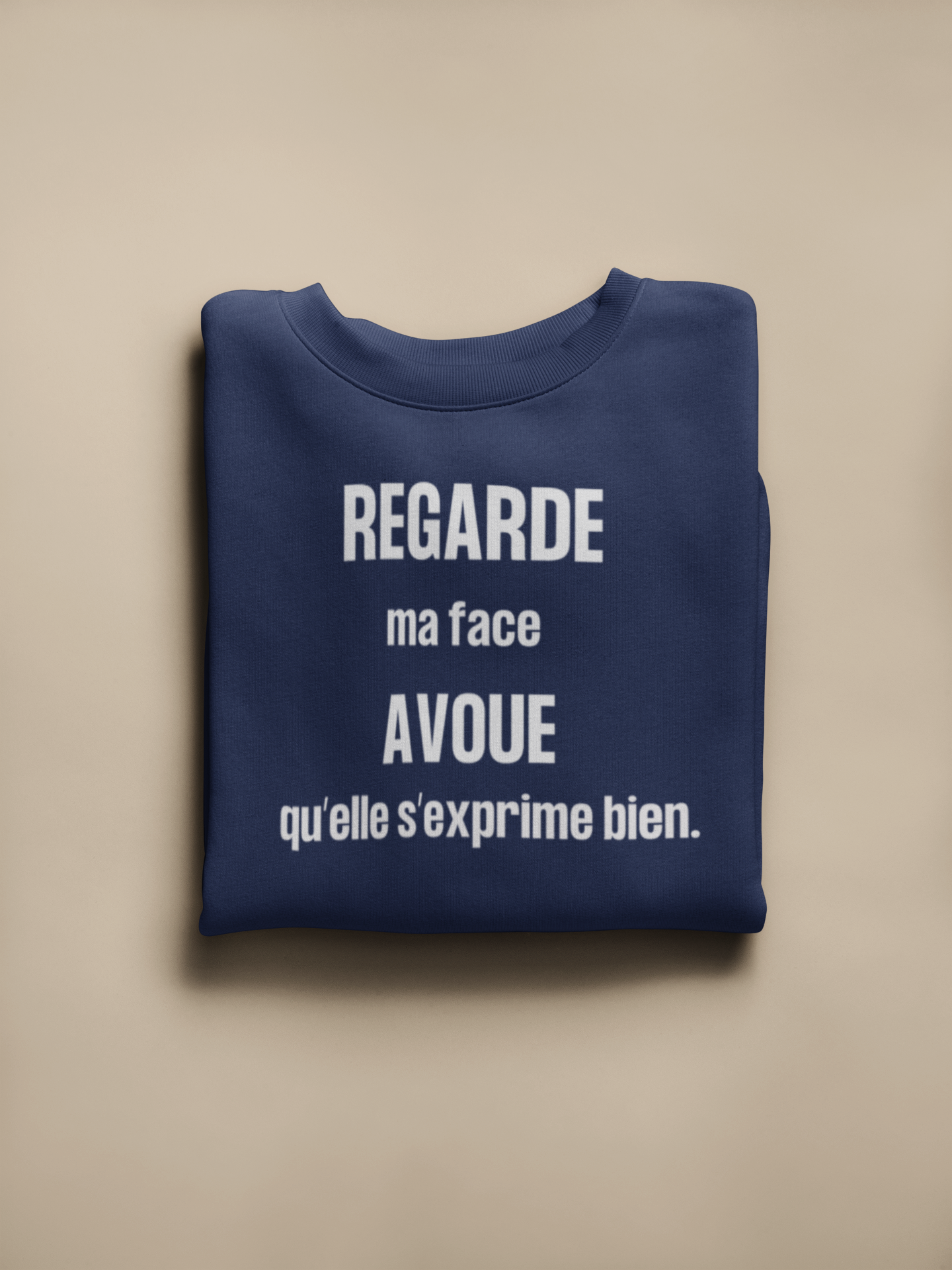 Crewneck - Regarde ma face avoue qu'elle s'exprime bien