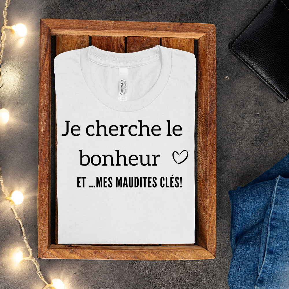 T-shirt - Je cherche le bonheur et mes maudites clés