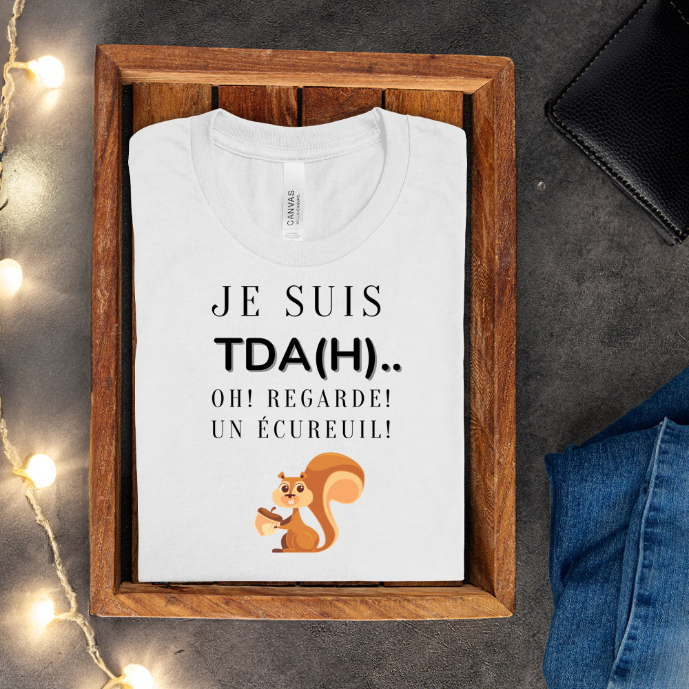 T-shirt - Je suis TDAH.. Oh regarde un écureuil