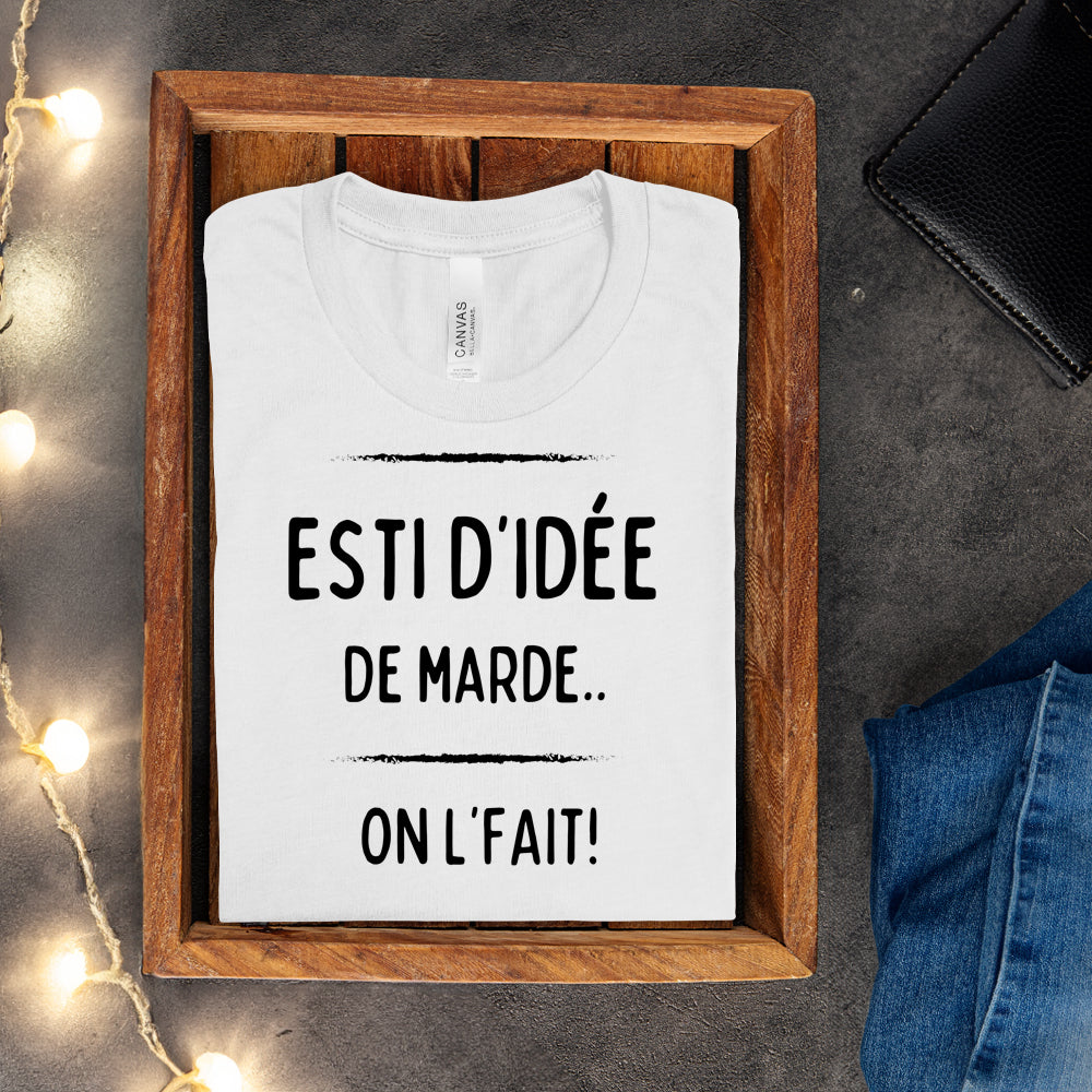 T-shirt - Esti d'idée de marde, on l'fait