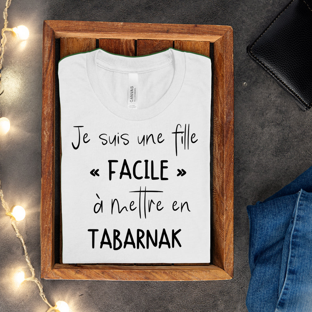 T-shirt - Je suis une fille facile à mettre en tabarnak