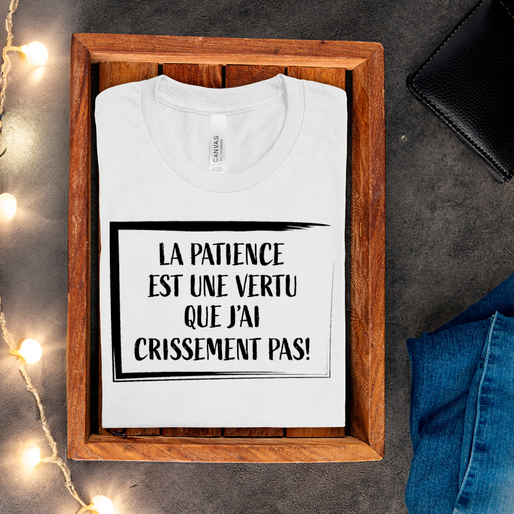 T-shirt - La patience est une vertu que j'ai crissement pas