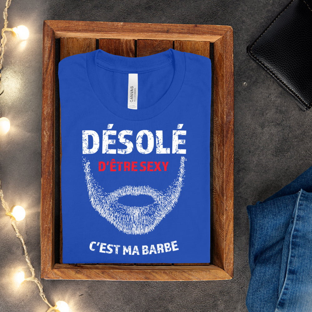 T-shirt - Désolé d'être sexy, c'est ma barbe