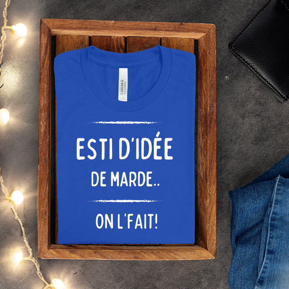 T-shirt - Esti d'idée de marde, on l'fait