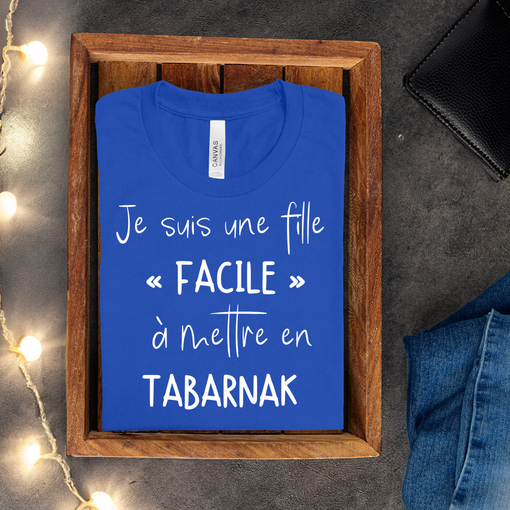 T-shirt - Je suis une fille facile à mettre en tabarnak