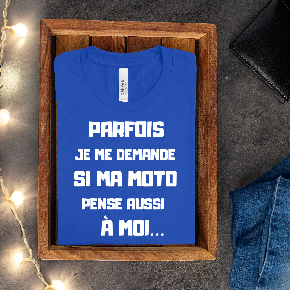 T-shirt - Parfois je me demande si ma moto pense aussi à moi