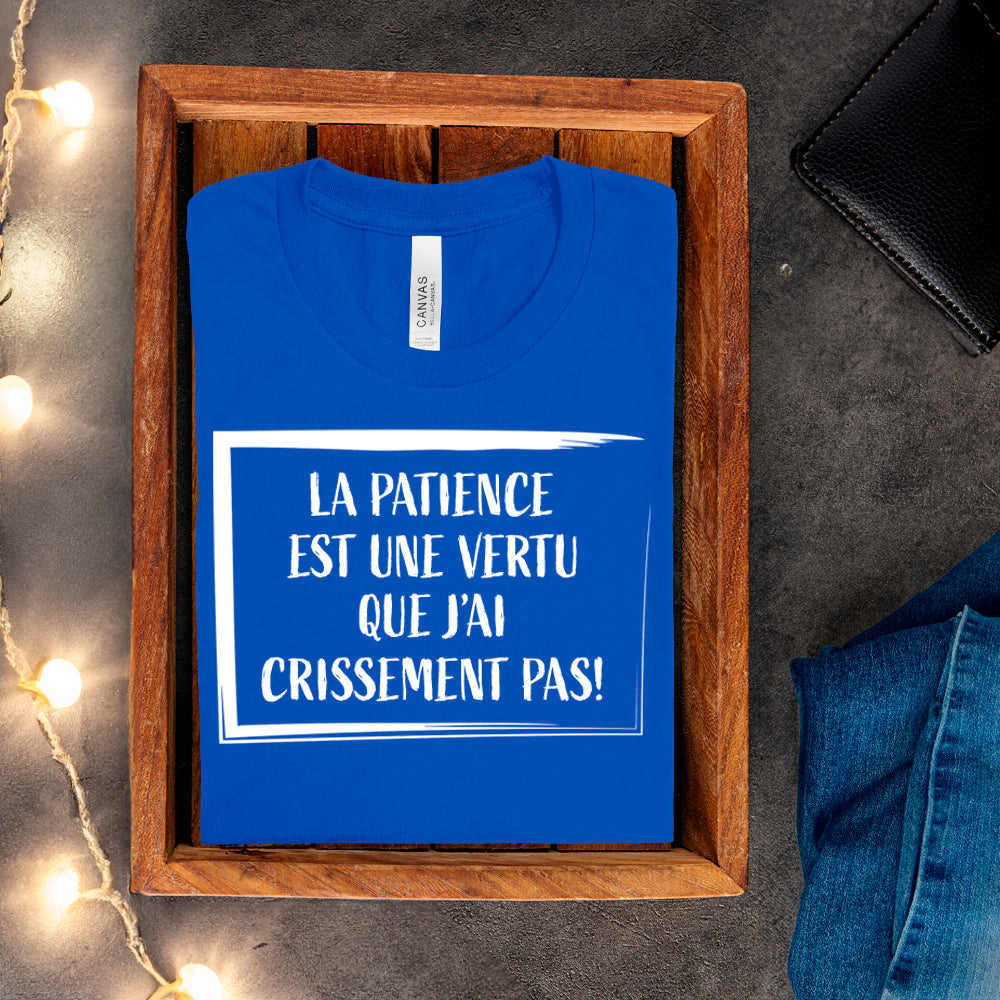 T-shirt - La patience est une vertu que j'ai crissement pas