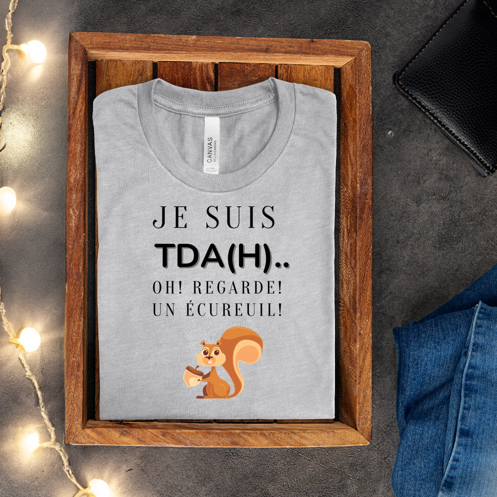 T-shirt - Je suis TDAH.. Oh regarde un écureuil