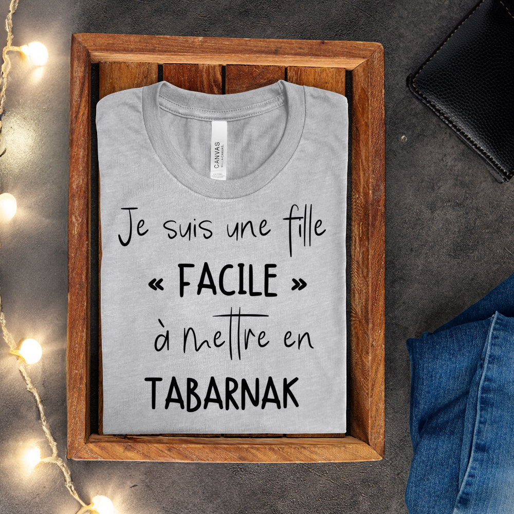 T-shirt - Je suis une fille facile à mettre en tabarnak
