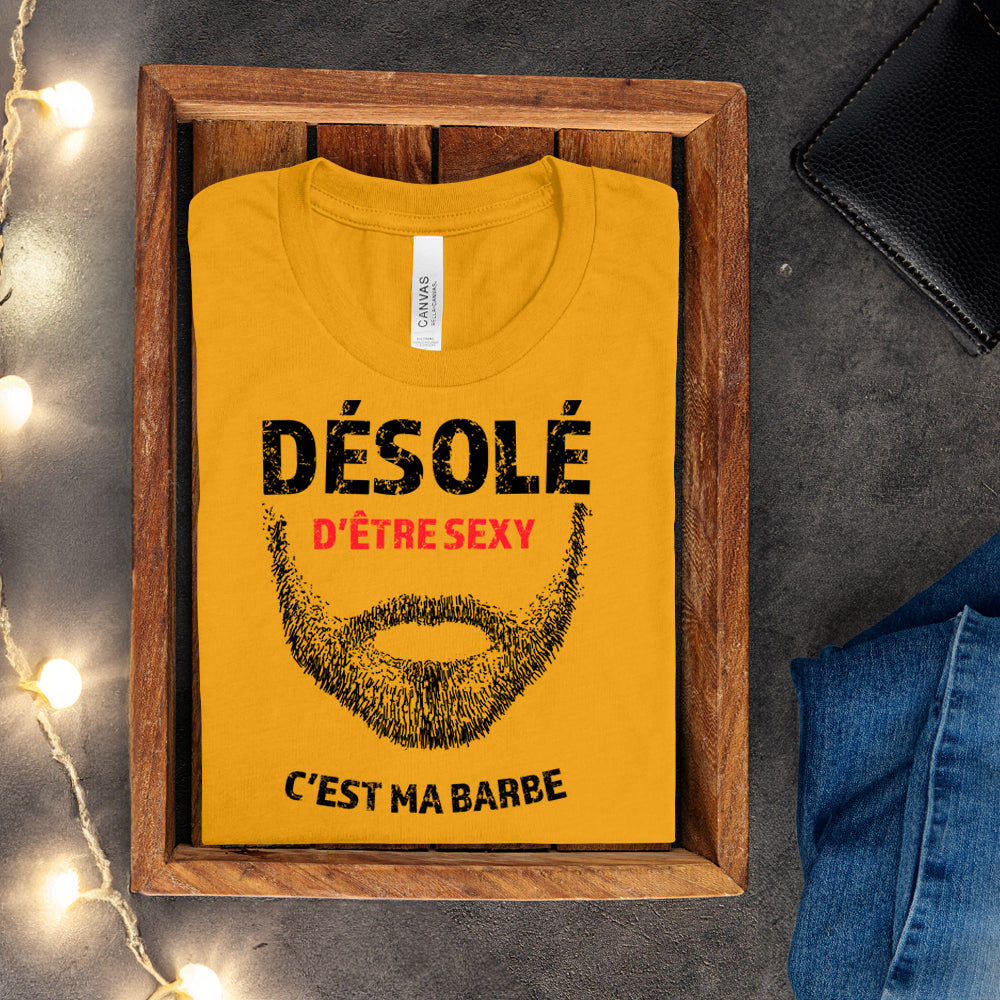T-shirt - Désolé d'être sexy, c'est ma barbe