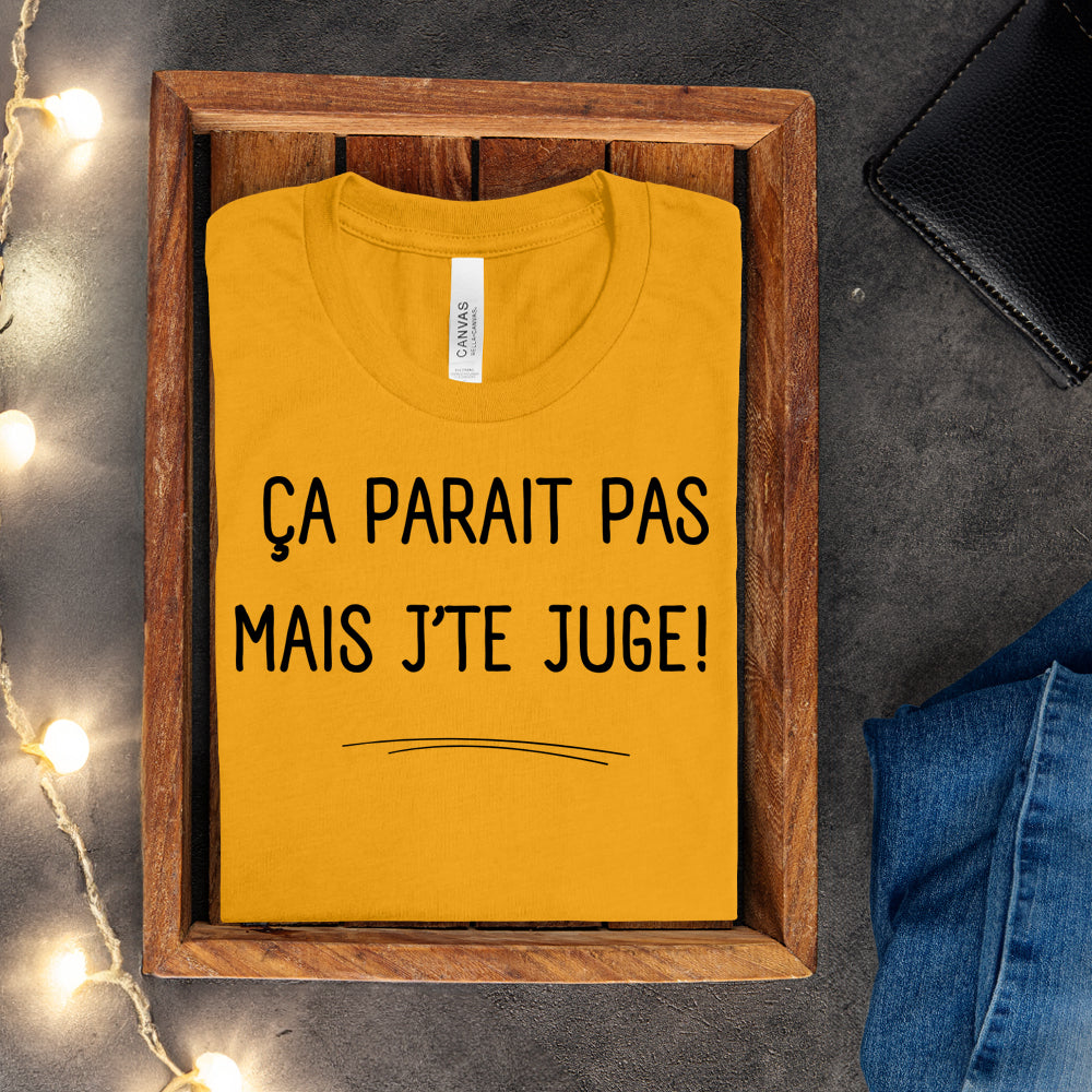 T-shirt - Ça parait pas mais j'te juge